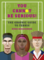 The infographic book of tennis: You Cannot Be Serious! 1781316945 Book Cover