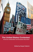 The United States Contested: American Unilateralism and European Discontent 0415390915 Book Cover