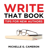 Write That Book: Tips for New Authors B0CYPL854Z Book Cover