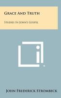 Grace and Truth: Studies in John's Gospel 1258439824 Book Cover