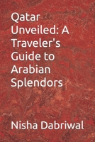 Qatar Unveiled: A Traveler's Guide to Arabian Splendors B0CLKK5FS9 Book Cover