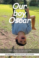 Our Boy Oscar: A Mother's Perspective of Parenting a Child Newly Diagnosed with Autism 1664105638 Book Cover