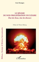 Le régime de non-prolifération nucléaire: Etat des lieux, état du discours (Défense, Stratégie Et Relations Internationales) (French Edition) 2296115799 Book Cover