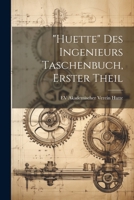 "Huette" Des Ingenieurs Taschenbuch, Erster Theil 1021613517 Book Cover