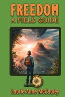 Freedom: A Field Guide 1970891009 Book Cover