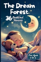 The Dream Forest - 36 Bedtime Stories for Little Dreamers: Sweet bedtime stories for children aged 0 to 3, to fall asleep happily between cuddles, dreams and magic. B0F7RWQV6D Book Cover