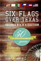 Six Flags Over Texas : 50 Years Of Entertainment 1493631322 Book Cover