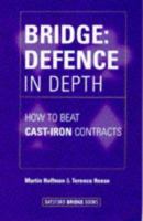 Bridge: Defence in Depth: How to Beat Cast-Iron Contracts 0713481854 Book Cover