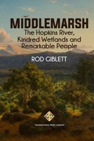 Middlemarsh: The Hopkins River, Kindred Wetlands and Remarkable People 1801351996 Book Cover