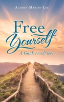 Free Yourself: A Guide to self love 1982263342 Book Cover