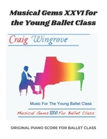 Musical Gems XXVI For The Young Ballet Class: Arranged for class use B0GJV58737 Book Cover