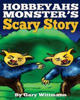 Hobbeyahs Monster's Scary Story (children 6-12 but adults like it too) 1500456942 Book Cover