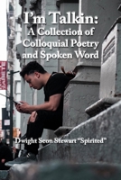 I’m Talkin: A Collection of Colloquial Poetry and Spoken Word B08JF5CS68 Book Cover