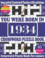 You Were Born in 1934: Crossword Puzzle Book: Crossword Games for Puzzle Fans & Exciting Crossword Puzzle Book for Adults With Solution B093WMPRH4 Book Cover