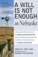 A Will Is Not Enough in Nebraska 1892407809 Book Cover