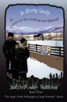 A Story Quilt: The Tranes on the Underground Railroad: Book Three, "The Sugar Creek Anthologies of Jesse Freedom" Series 1440108145 Book Cover