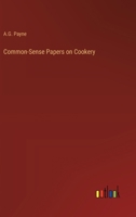 Common-Sense Papers on Cookery 3744789861 Book Cover