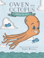 Owen the Octopus Tries to Fly 0692785116 Book Cover