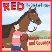 Red The One-Eyed Horse: Confidence and Courage B0BJSK28CJ Book Cover