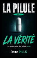 LA PILULE tome 4 La prendre, c’est dire enfin la vérité: Un roman psychologique d'introspection où la vérité se révèle plus dévastatrice – et plus ... pour ne plus jamais mentir ? (French Edition) B0FPC9FQHS Book Cover