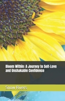Bloom Within: A Journey to Self-Love and Unshakable Confidence B0DTF3SYBT Book Cover