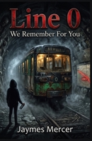 Line 0: We Remember For You: A Dark YA Fantasy of Memory, Resistance, and the Paris Underground B0H9S3BS27 Book Cover