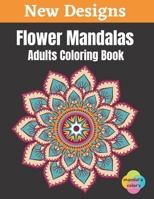 Flower Mandalas - Adults Coloring Book: Easy Flower Mandalas White Background Adult Coloring Book, 50 Mandalas For Adults Stress Relaxation Coloring ... Flowers, Large Print, One Sided Printing B08HRRD7ZN Book Cover