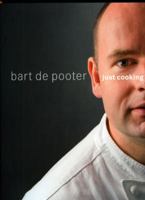 Just Cooking: Bart De Pooter 9020981285 Book Cover