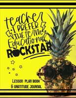 Teacher I Prefer Educational Rockstar Lesson Plan Book and Gratitude Journal: with mental health breaks and doodle/sketch space to help you rock it like a superstar 1670394476 Book Cover