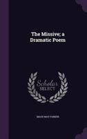 The Missive; A Dramatic Poem 1359625216 Book Cover