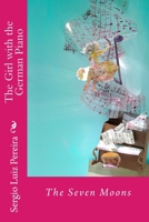 The Girl with the German Piano - The Seven Moons: The Seven Moons 1983845639 Book Cover