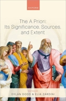 The A Priori: Its Significance, Sources, and Extent 0198799039 Book Cover