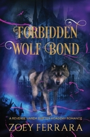 Forbidden Wolf Bond: A Reverse Harem Shifter Academy Romance (Blackrowe Academy) B0GY76SSL3 Book Cover