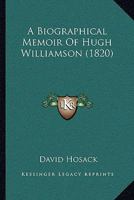 A Biographical Memoir of Hugh Williamson 1275683037 Book Cover