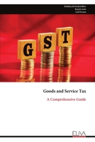 Goods and Service Tax: A Comprehensive Guide 9999320791 Book Cover