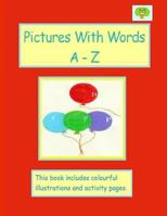 Pictures with Words a - Z 1727177894 Book Cover