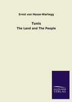 Tunis, the Land and the People 124149357X Book Cover