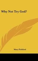Why Not Try God? B0006AMOE4 Book Cover