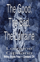 The Good, The Bad, The Lorraine 1720391653 Book Cover