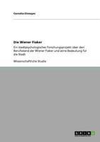 Die Wiener Fiaker: Ein stadtpsychologisches Forschungsprojekt �ber den Berufsstand der Wiener Fiaker und seine Bedeutung f�r die Stadt 3640762398 Book Cover