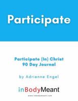 Participate (In) Christ Journal: 90 Full Practices 0970616406 Book Cover