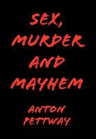 Sex, Murder and Mayhem 1436391644 Book Cover