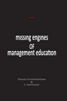 Missing Engines of Management Education 1484969413 Book Cover
