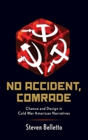 No Accident, Comrade: Chance and Design in Cold War American Narratives 0199354359 Book Cover