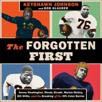 The Forgotten First: Kenny Washington, Woody Strode, Marion Motley, Bill Willis, and the Breaking of the NFL Color Barrier 1538705486 Book Cover