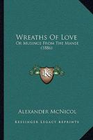 Wreaths Of Love: Or Musings From The Manse 1165798387 Book Cover