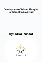 Development of Islamic Thought in Colonial India A Study B09WRYDHCC Book Cover