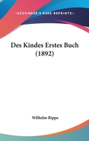 Des Kindes Erstes Buch (Classic Reprint) 116105393X Book Cover