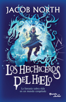 Los hechiceros del hielo: La fantasía cobra vida en un mundo congelado / Ice Apprentices (Aprendices 1) 6073934521 Book Cover