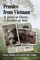 Send Me Pennies from Vietnam: A Sister at Home, a Brother at War 147669463X Book Cover